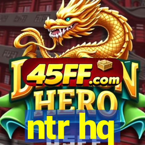ntr hq